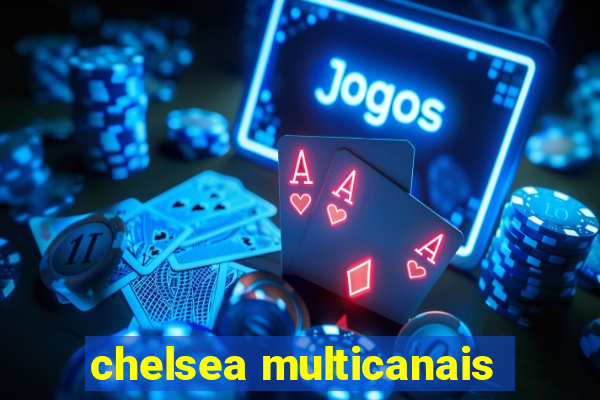 chelsea multicanais